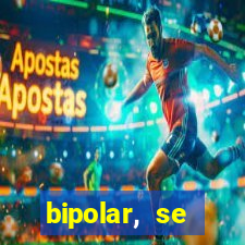 bipolar, se arrepende do que faz