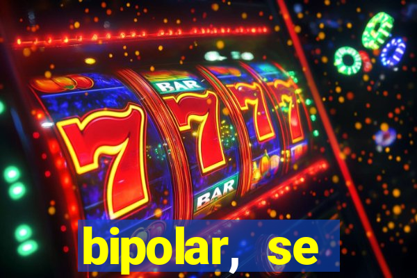 bipolar, se arrepende do que faz