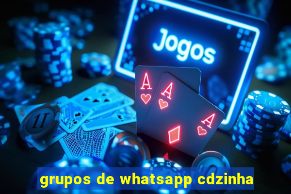 grupos de whatsapp cdzinha