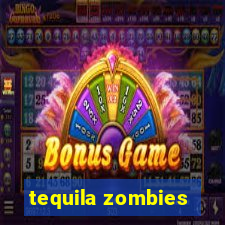 tequila zombies