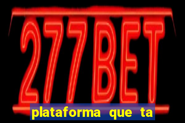 plataforma que ta pagando bem hoje