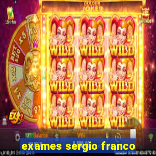 exames sergio franco