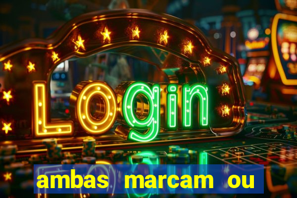 ambas marcam ou mais de 2.5 bet365