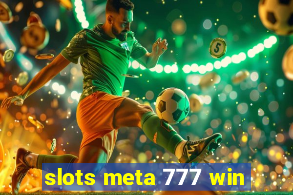 slots meta 777 win