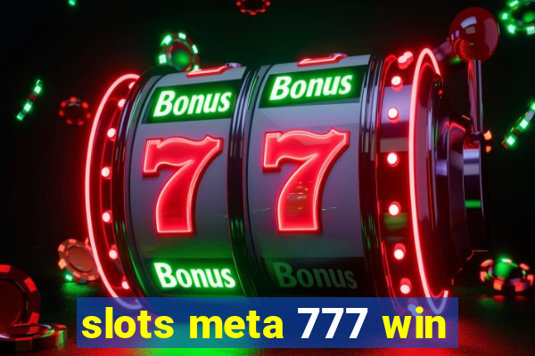 slots meta 777 win