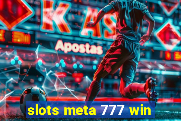 slots meta 777 win