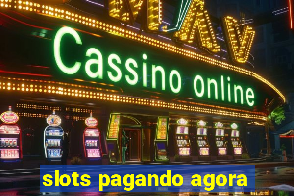 slots pagando agora