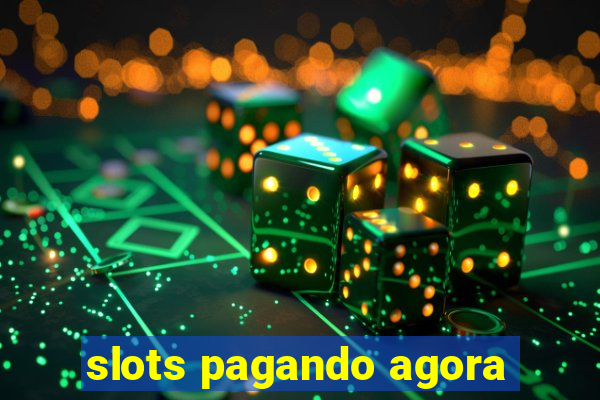 slots pagando agora