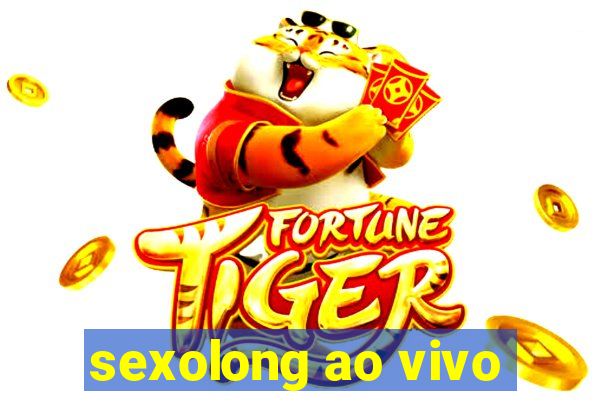 sexolong ao vivo