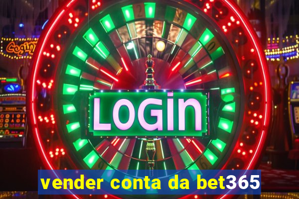 vender conta da bet365