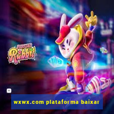 wxwx.com plataforma baixar