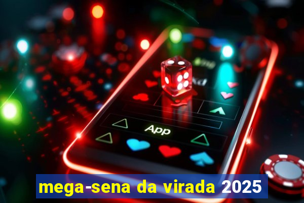 mega-sena da virada 2025