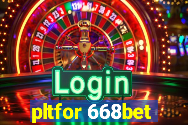 pltfor 668bet