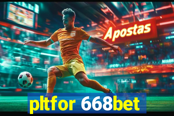 pltfor 668bet