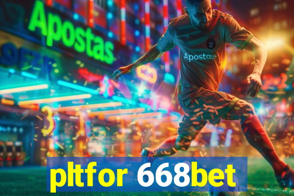 pltfor 668bet