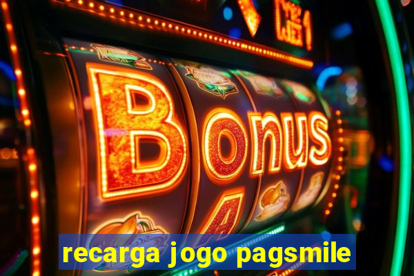 recarga jogo pagsmile