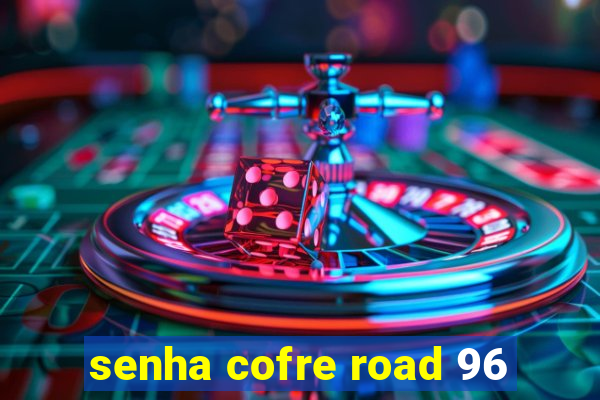 senha cofre road 96