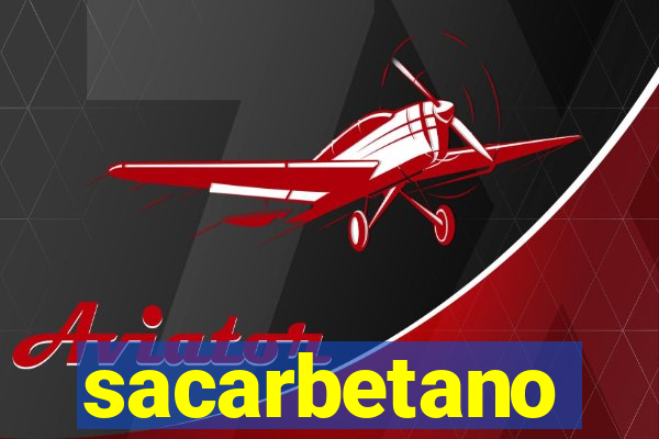 sacarbetano