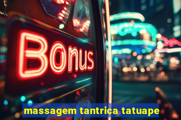 massagem tantrica tatuape