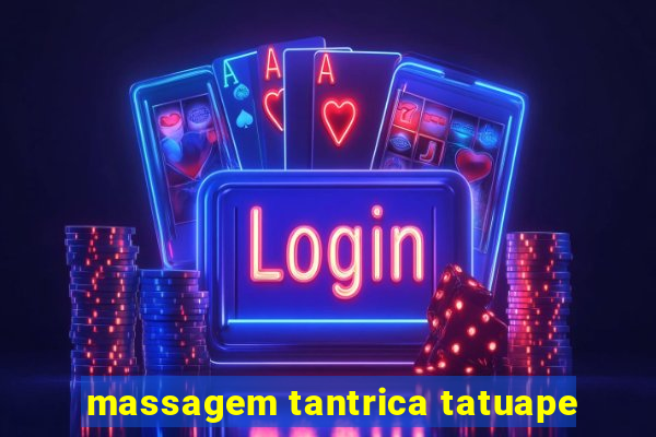 massagem tantrica tatuape