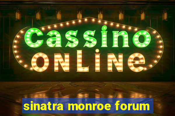 sinatra monroe forum