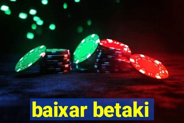 baixar betaki