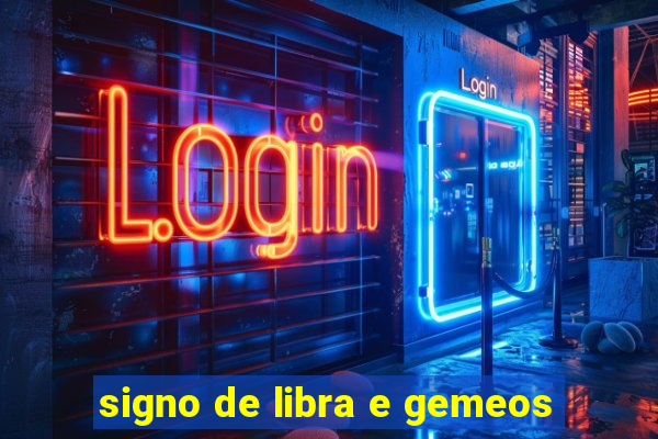 signo de libra e gemeos