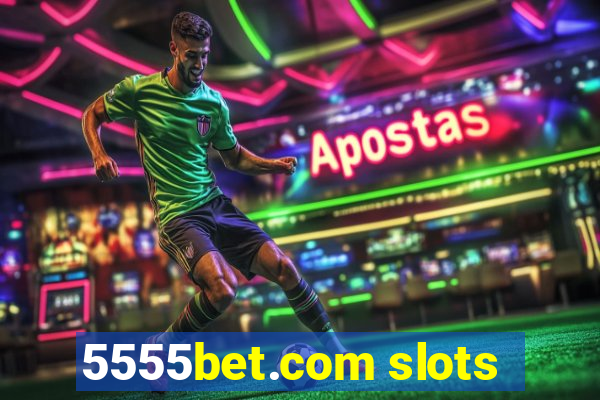 5555bet.com slots