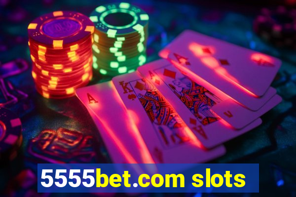 5555bet.com slots