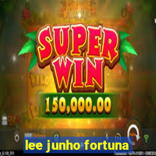 lee junho fortuna