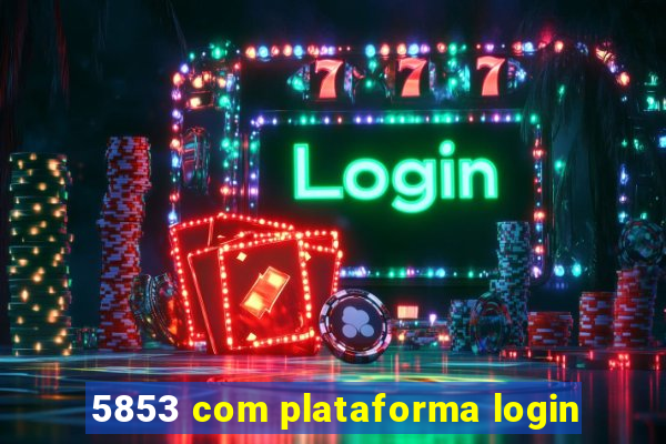 5853 com plataforma login