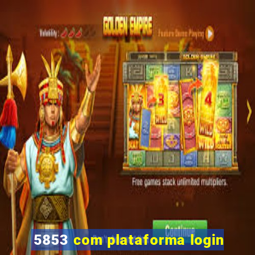 5853 com plataforma login