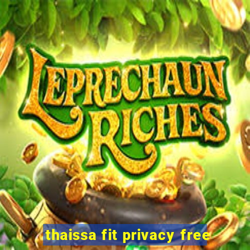 thaissa fit privacy free