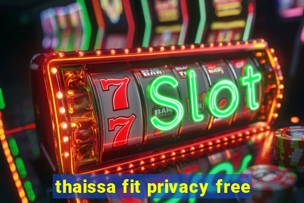 thaissa fit privacy free