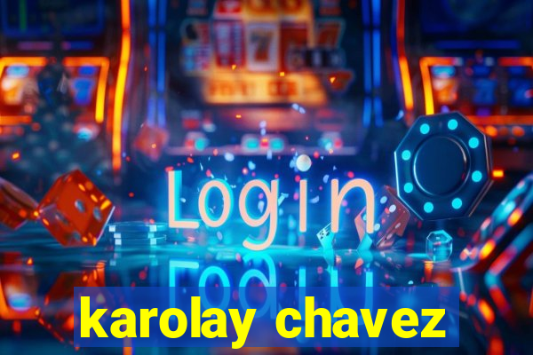 karolay chavez