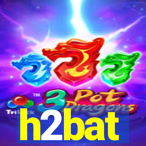 h2bat