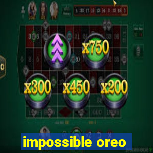 impossible oreo