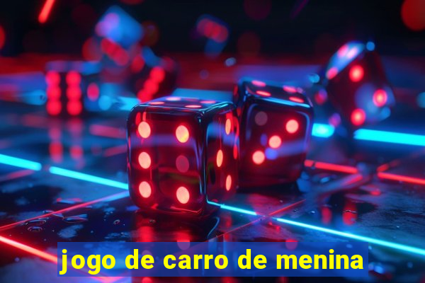 jogo de carro de menina