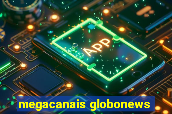 megacanais globonews