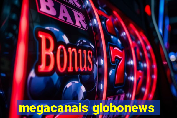 megacanais globonews