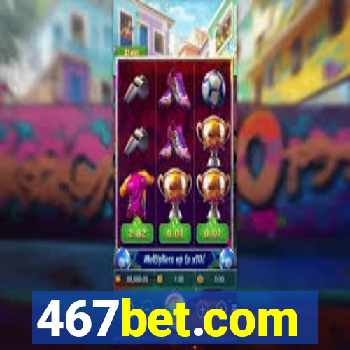 467bet.com