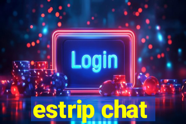 estrip chat