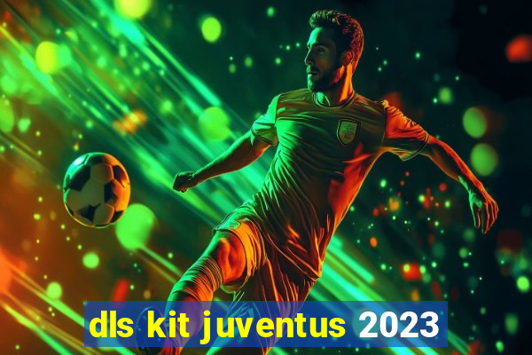 dls kit juventus 2023