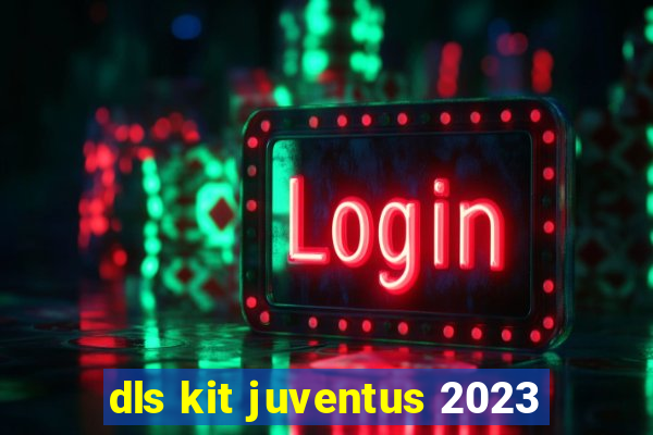 dls kit juventus 2023