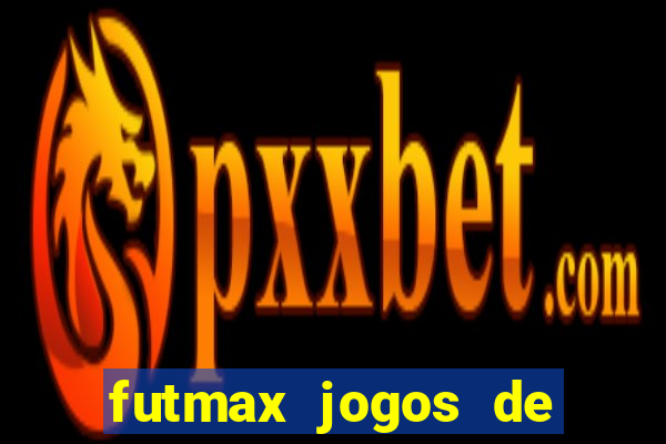 futmax jogos de hoje ao vivo