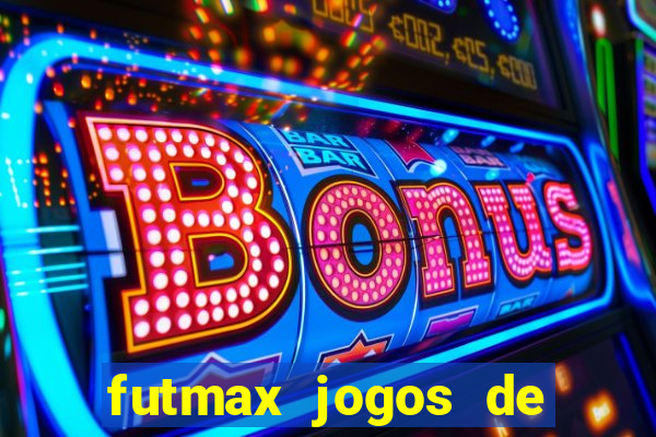 futmax jogos de hoje ao vivo