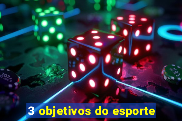 3 objetivos do esporte