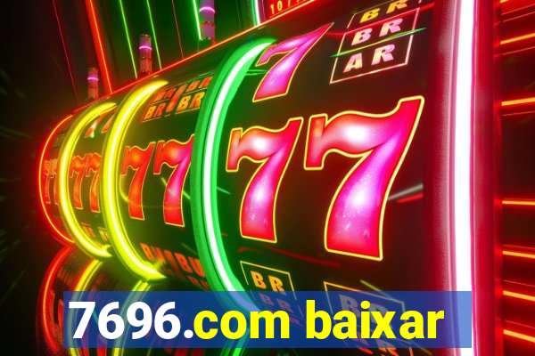 7696.com baixar