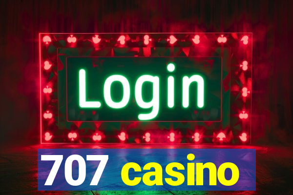 707 casino