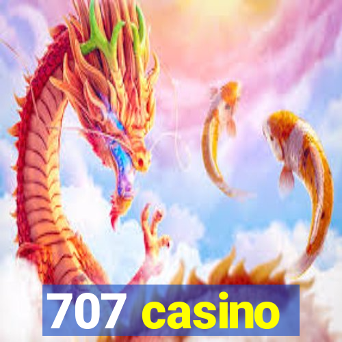 707 casino